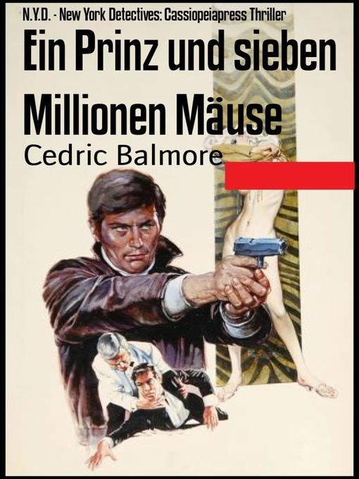 Title details for Ein Prinz und sieben Millionen Mäuse by Cedric Balmore - Available